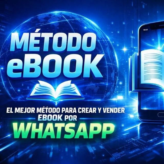 metodo ebook : crea y vende ebooks por whatsapp, paso a paso